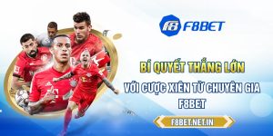 Bí Quyết Thắng Lớn Với Cược Xiên Từ Chuyên Gia F8BET
