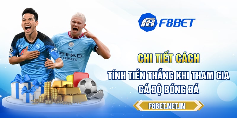 Chi tiết cách tính tiền thắng khi tham gia cá độ bóng đá